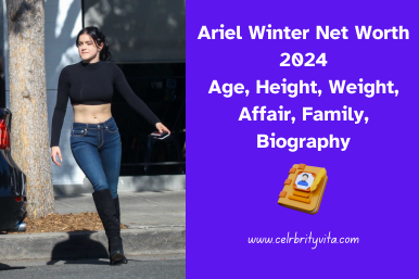 ariel-winter-Net-Worth-2024-Age-Height-Weight-Affair-Family-Biography